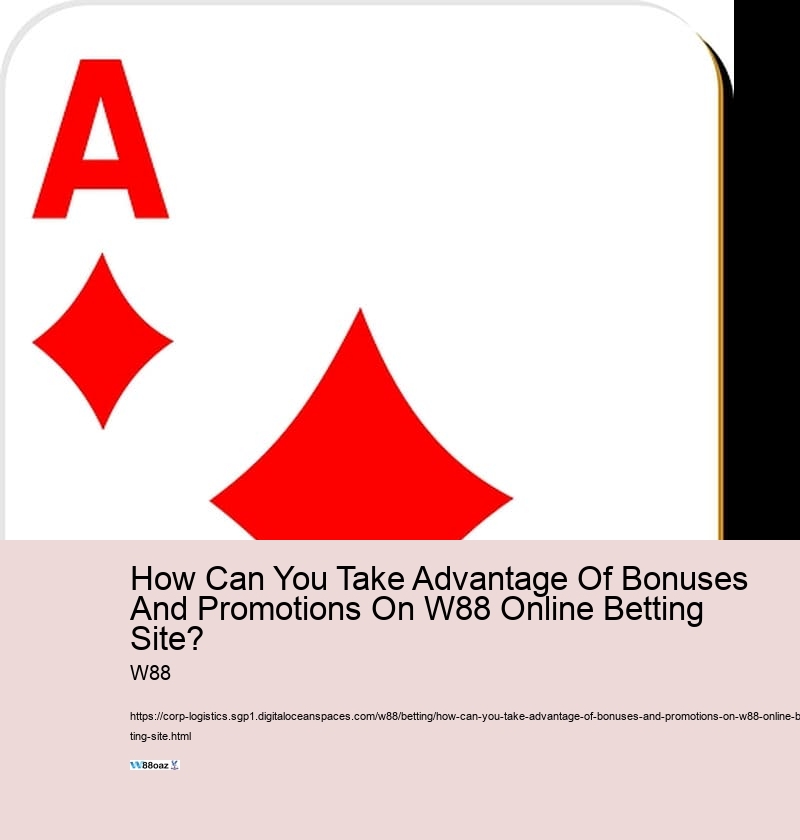 How Can You Take Advantage Of Bonuses And Promotions On W88 Online Betting Site?  